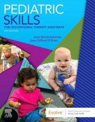 Title: Pediatric Skills for Occupational Therapy Assistants / Edition 5, Author: Jean W. Solomon MHS