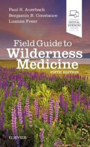 Title: Field Guide to Wilderness Medicine / Edition 5, Author: Paul S. Auerbach MD
