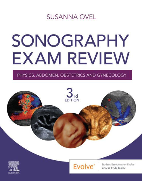 Sonography Exam Review: Physics, Abdomen, Obstetrics and Gynecology E ...