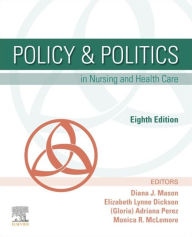 Title: Policy & Politics in Nursing and Health Care - E-Book: Policy & Politics in Nursing and Health Care - E-Book, Author: Diana J. Mason PhD