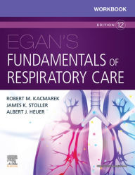 Title: Workbook for Egan's Fundamentals of Respiratory Care E-Book: Workbook for Egan's Fundamentals of Respiratory Care E-Book, Author: Robert M. Kacmarek PhD