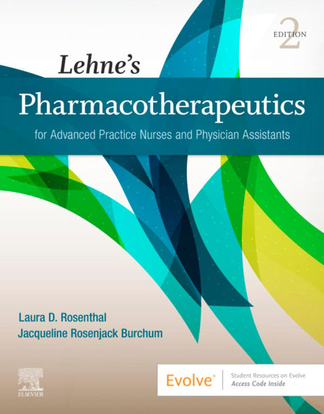 Lehne's Pharmacotherapeutics for Advanced Practice Nurses and Physician Assistants - E-Book: Lehne's Pharmacotherapeutics for Advanced Practice Nurses and Physician Assistants - E-Book
