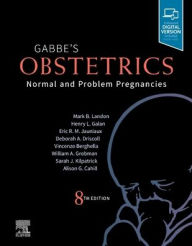 Title: Gabbe's Obstetrics: Normal and Problem Pregnancies: Normal and Problem Pregnancies / Edition 8, Author: Mark B. Landon MD