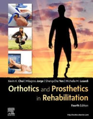 Title: Orthotics and Prosthetics in Rehabilitation / Edition 4, Author: Kevin K Chui PT