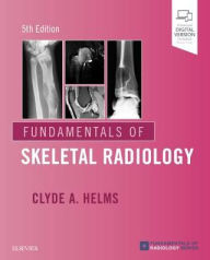 Title: Fundamentals of Skeletal Radiology / Edition 5, Author: Clyde A. Helms MD