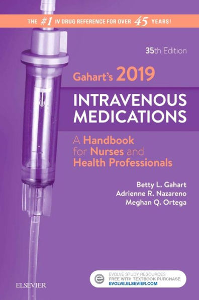 Gahart's 2019 Intravenous Medications: A Handbook for Nurses and Health Professionals / Edition 35