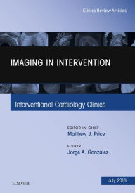 Title: Imaging in Intervention, An Issue of Interventional Cardiology Clinics, Author: Jorge Gonzalez-Martinez MD