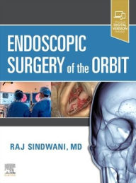 Title: Endoscopic Surgery of the Orbit, Author: Raj Sindwani MD