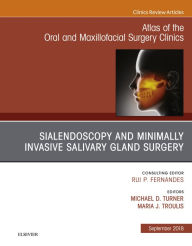 Title: Sialendoscopy, An Issue of Atlas of the Oral & Maxillofacial Surgery Clinics, Author: Michael D. Turner DDS