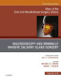 Sialendoscopy, An Issue of Atlas of the Oral & Maxillofacial Surgery Clinics