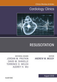 Title: Resuscitation, An Issue of Cardiology Clinics, Author: Andrew M McCoy