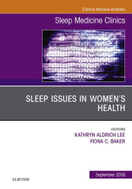 Title: Sleep Issues in Women's Health, An Issue of Sleep Medicine Clinics, Author: Kathryn Lee RN