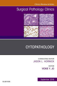 Title: Cytopathology, An Issue of Surgical Pathology Clinics, Author: Vickie Jo