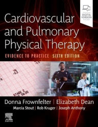 Title: Cardiovascular and Pulmonary Physical Therapy: Evidence to Practice, Author: Donna Frownfelter PT