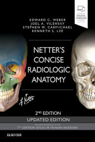 Title: Netter's Concise Radiologic Anatomy Updated Edition / Edition 2, Author: Edward C. Weber DO
