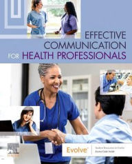 Title: Effective Communication for Health Professionals / Edition 2, Author: Elsevier Inc