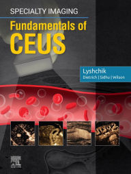 Title: Specialty Imaging: Fundamentals of CEUS: Specialty Imaging: Fundamentals of CEUS E-Book, Author: Andrej Lyshchik MD