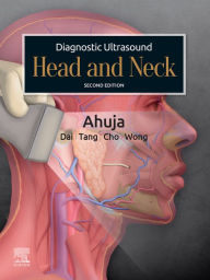 Title: Diagnostic Ultrasound: Head and Neck E-Book: Diagnostic Ultrasound: Head and Neck E-Book, Author: Anil T. Ahuja MBBS (Bom)