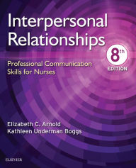 Title: Interpersonal Relationships E-Book: Professional Communication Skills for Nurses, Author: Elizabeth C. Arnold PhD