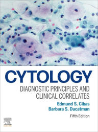 Title: Cytology E-Book: Diagnostic Principles and Clinical Correlates, Author: Edmund S. Cibas MD