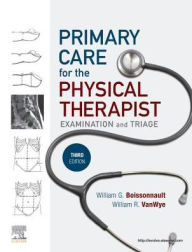 Title: Primary Care for the Physical Therapist: Examination and Triage / Edition 3, Author: William R. Vanwye PT