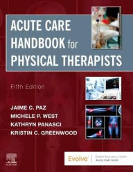 Title: Acute Care Handbook for Physical Therapists / Edition 5, Author: Jaime C. Paz PT