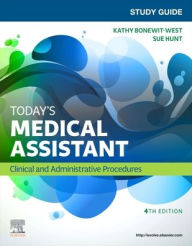 Title: Study Guide for Today's Medical Assistant: Clinical & Administrative Procedures / Edition 4, Author: Kathy Bonewit-West BS