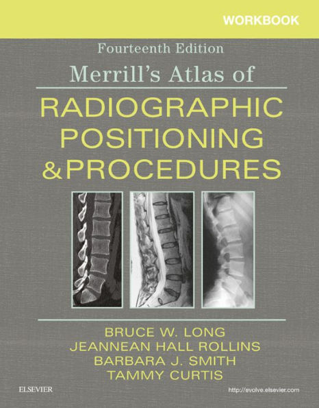 Workbook for Merrill's Atlas of Radiographic Positioning and Procedures E-Book: Workbook for Merrill's Atlas of Radiographic Positioning and Procedures E-Book
