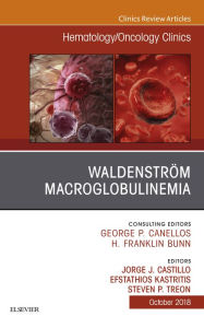 Title: Waldenström Macroglobulinemia, An Issue of Hematology/Oncology Clinics of North America, Author: Jorge J Castillo