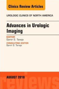 Title: Advances in Urologic Imaging, An Issue of Urologic Clinics, Author: Samir S. Taneja MD