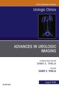 Title: Advances in Urologic Imaging, An Issue of Urologic Clinics, Author: Samir S. Taneja MD