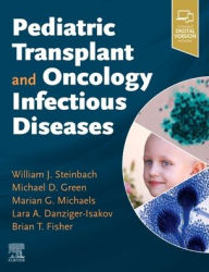 Title: Pediatric Transplant and Oncology Infectious Diseases, Author: William Steinbach MD