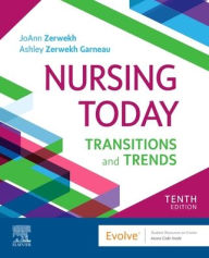 Title: Nursing Today: Transition and Trends / Edition 10, Author: JoAnn Zerwekh EdD