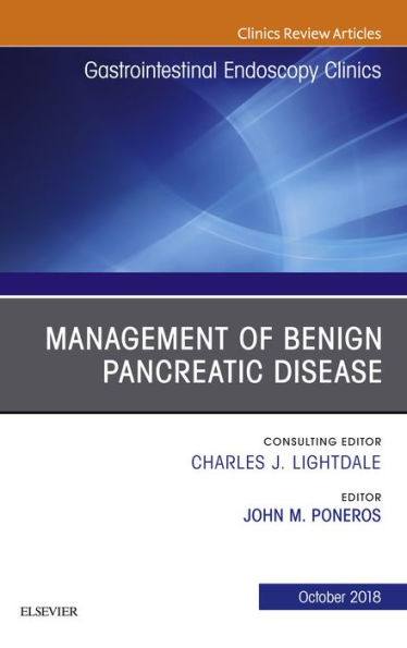 Management of Benign Pancreatic Disease, An Issue of Gastrointestinal Endoscopy Clinics
