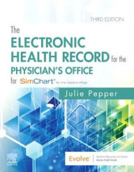 Title: The Electronic Health Record for the Physician's Office: For Simchart for the Medical Office / Edition 3, Author: Julie Pepper BS