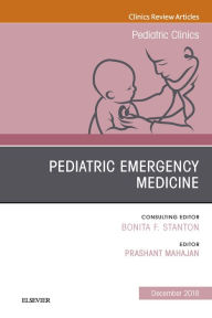 Title: Pediatric Emergency Medicine, An Issue of Pediatric Clinics of North America, Author: Prashant Mahajan