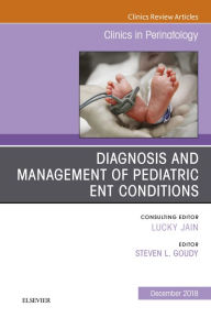 Title: ENT Issues, An Issue of Clinics in Perinatology, Author: Steven L Goudy