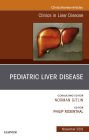 Pediatric Hepatology, An Issue of Clinics in Liver Disease