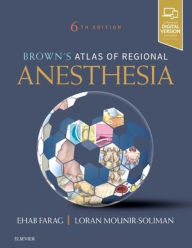Title: Brown's Atlas of Regional Anesthesia / Edition 6, Author: Ehab Farag MD