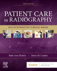 Title: Patient Care in Radiography: With an Introduction to Medical Imaging / Edition 10, Author: Ruth Ann Ehrlich