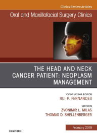 Title: The Head and Neck Cancer Patient: Neoplasm Management, An Issue of Oral and Maxillofacial Surgery Clinics of North America, Author: Zvonimir Milas MD