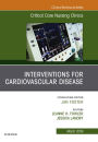 Interventions for Cardiovascular Disease, An Issue of Critical Care Nursing Clinics of North America