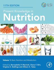 Title: Present Knowledge in Nutrition: Basic Nutrition and Metabolism / Edition 11, Author: Bernadette P. Marriott