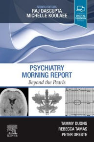 Title: Psychiatry Morning Report: Beyond the Pearls, Author: Tammy Duong MD