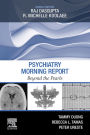 Psychiatry Morning Report: Beyond the Pearls: Psychiatry Morning Report: Beyond the Pearls E-Book