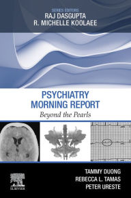 Title: Psychiatry Morning Report: Beyond the Pearls: Psychiatry Morning Report: Beyond the Pearls E-Book, Author: Tammy Duong MD
