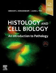 Title: Histology and Cell Biology: An Introduction to Pathology / Edition 5, Author: Abraham L Kierszenbaum M.D.