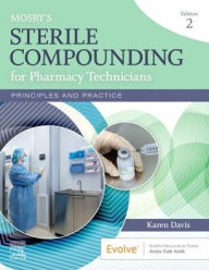 Online books to download Mosby's Sterile Compounding for Pharmacy Technicians: Principles and Practice / Edition 2 DJVU