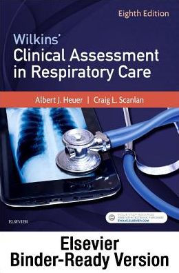 Wilkins' Clinical Assessment in Respiratory Care - Binder Ready: Wilkins' Clinical Assessment in Respiratory Care - Binder Ready / Edition 8