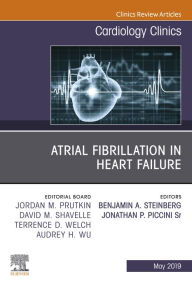 Title: Atrial Fibrillation in Heart Failure, An Issue of Cardiology Clinics, Author: Benjamin Steinberg